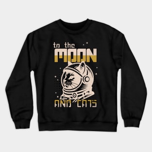 To The Moon And Cats - Cat in Space, Cat Lovers, Kitten in Space , Cat Astronaut Crewneck Sweatshirt